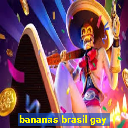 bananas brasil gay